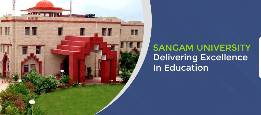 How Sangam University Is Delivering Excellence In Education