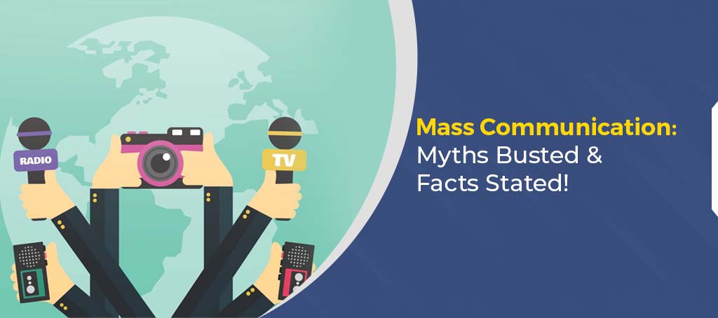 Mass Communication: Myths v/s Facts