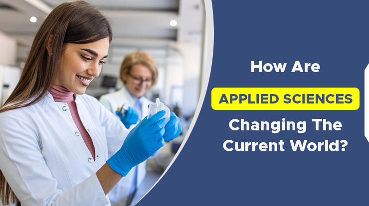 how are applied sciences changing the current world