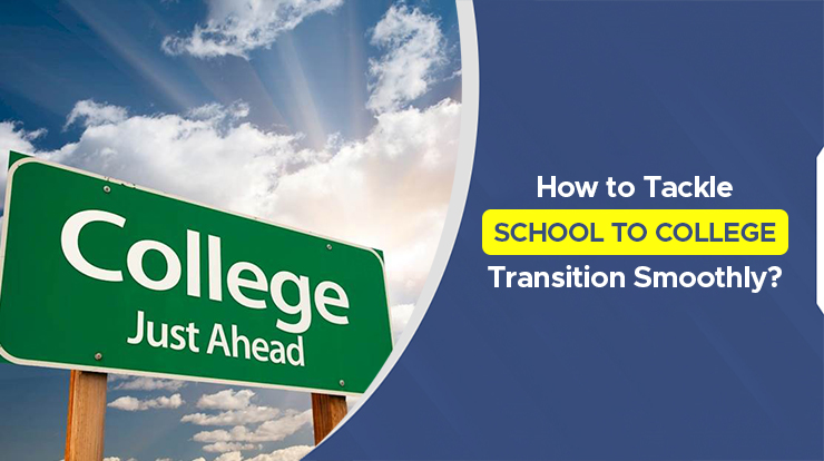 5 Helpful Tips for a Smooth Transition From School to College Life