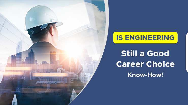 is engineering still a good career choice know-how!