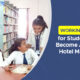 Professional Tips for Students Planning to Become A Hotel Manager