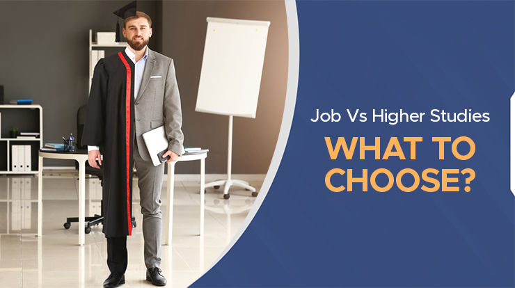 Campus Placement Vs. Higher Studies: Which One Is Right for A Rewarding Career?