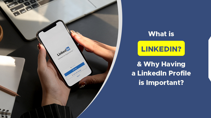 what is linkedIn and why having a linkedIn profile is important