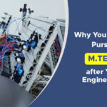 Why You Should Pursue M.Tech after Your Engineering