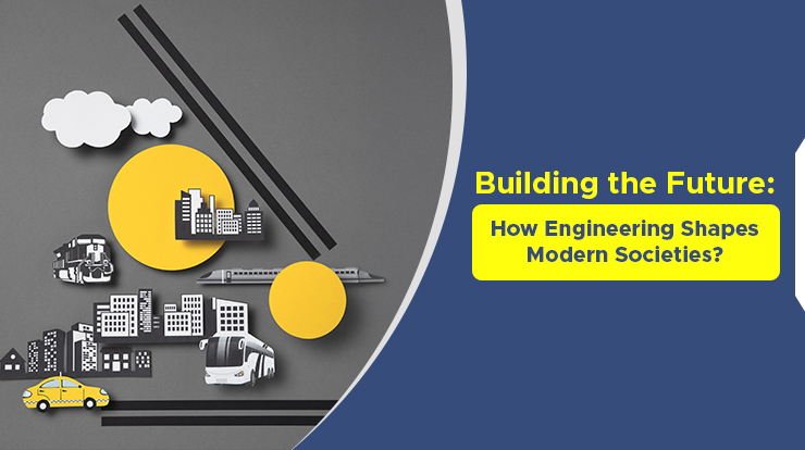 how engineering shapes modern societies