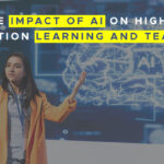 impact of ai on higher education learning and teaching